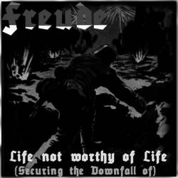 Freude : Life Not Worthy of Life (Securing the Downfall of)